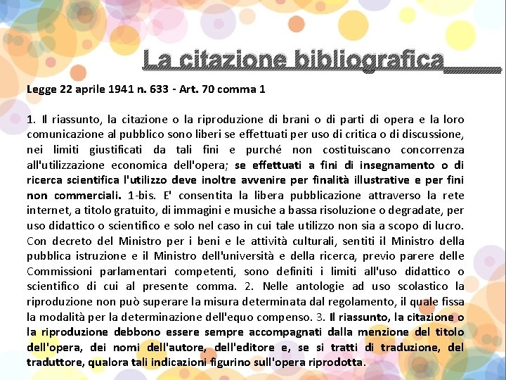 La citazione bibliografica____ Legge 22 aprile 1941 n. 633 - Art. 70 comma 1