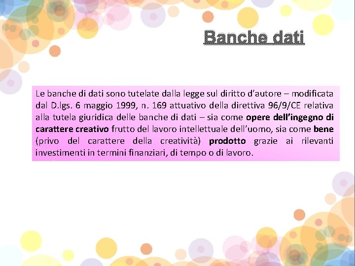 Banche dati Le banche di dati sono tutelate dalla legge sul diritto d’autore –