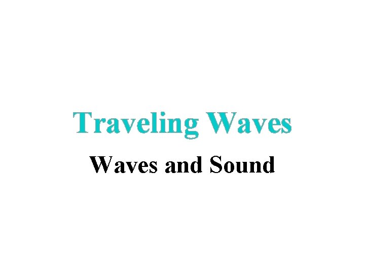 Traveling Waves and Sound 