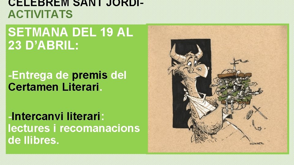 CELEBREM SANT JORDIACTIVITATS SETMANA DEL 19 AL 23 D’ABRIL: -Entrega de premis del Certamen