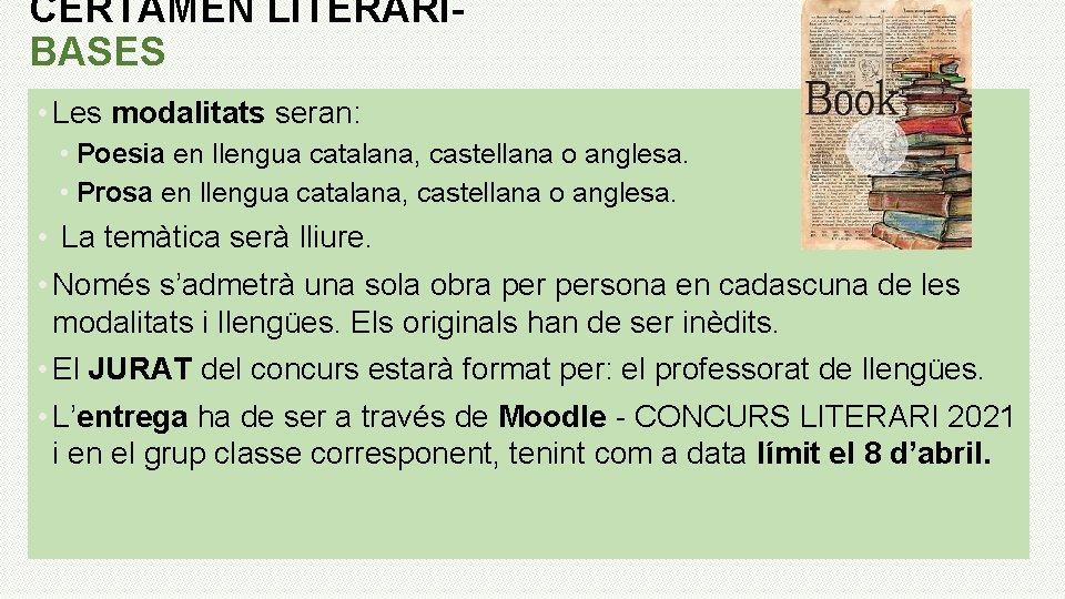 CERTAMEN LITERARIBASES • Les modalitats seran: • Poesia en llengua catalana, castellana o anglesa.