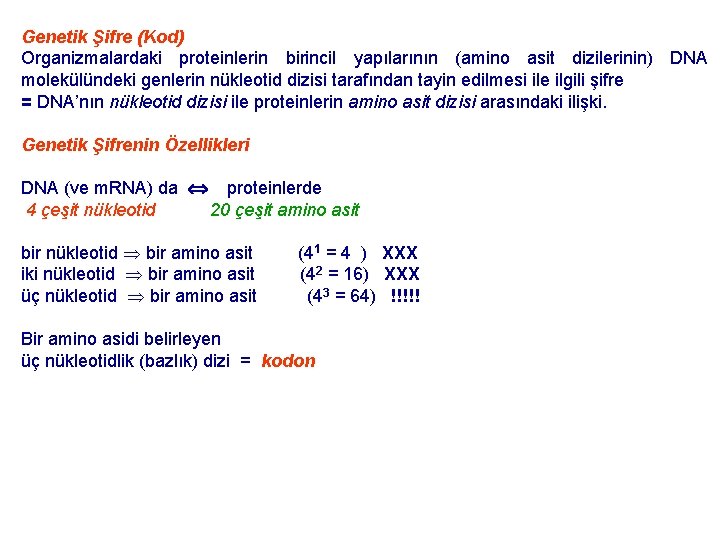 Genetik Şifre (Kod) Organizmalardaki proteinlerin birincil yapılarının (amino asit dizilerinin) DNA molekülündeki genlerin nükleotid