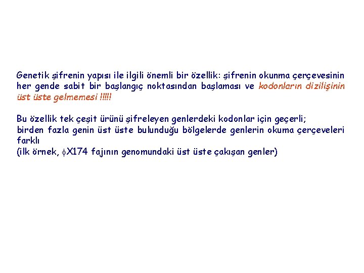 Genetik şifrenin yapısı ile ilgili önemli bir özellik: şifrenin okunma çerçevesinin her gende sabit