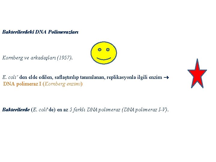 Bakterilerdeki DNA Polimerazları Kornberg ve arkadaşları (1957). E. coli’ den elde edilen, saflaştırılıp tanımlanan,