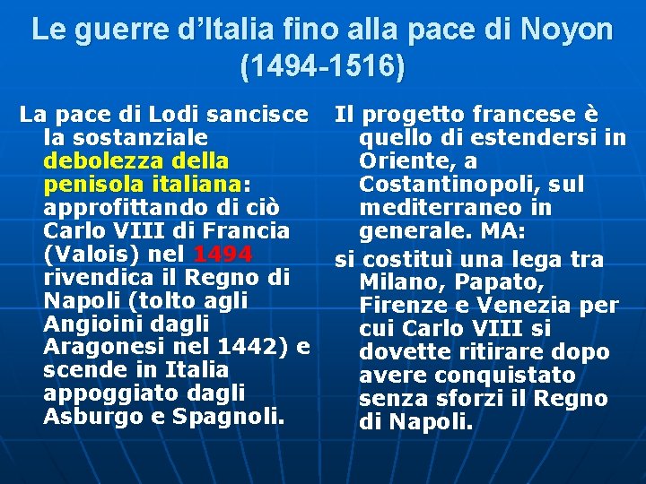 Le guerre d’Italia fino alla pace di Noyon (1494 -1516) La pace di Lodi