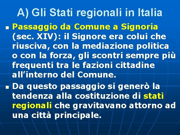 A) Gli Stati regionali in Italia n n Passaggio da Comune a Signoria (sec.