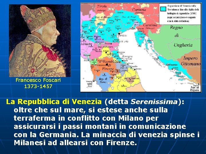 Francesco Foscari 1373 -1457 La Repubblica di Venezia (detta Serenissima): oltre che sul mare,