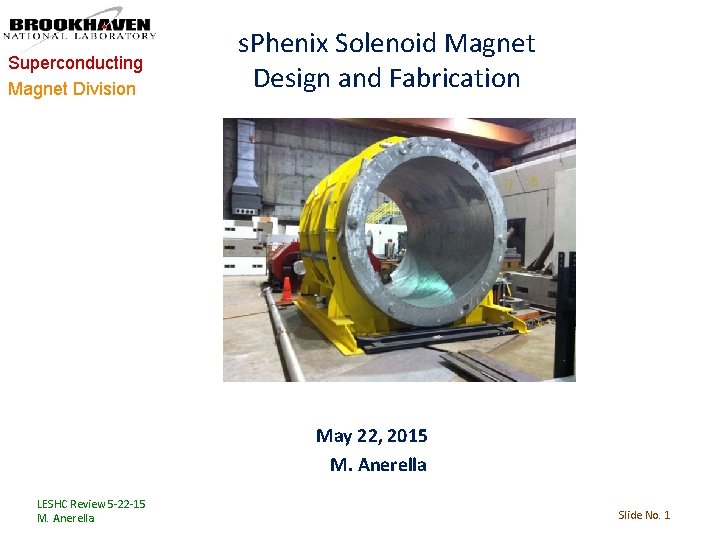 Superconducting Magnet Division s. Phenix Solenoid Magnet Design and Fabrication May 22, 2015 M.