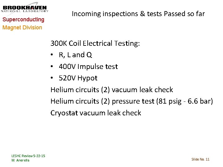 Superconducting Magnet Division Incoming inspections & tests Passed so far 300 K Coil Electrical