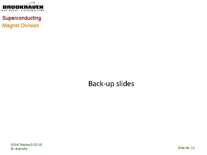 Superconducting Magnet Division Back-up slides LESHC Review 5 -22 -15 M. Anerella Slide No.