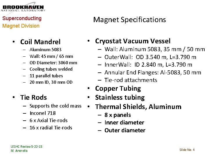 Superconducting Magnet Division • Coil Mandrel – – – Aluminum 5083 Wall: 45 mm