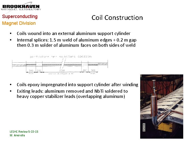 Superconducting Magnet Division Coil Construction • • Coils wound into an external aluminum support