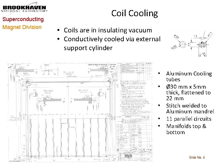 Superconducting Magnet Division Coil Cooling • Coils are in insulating vacuum • Conductively cooled