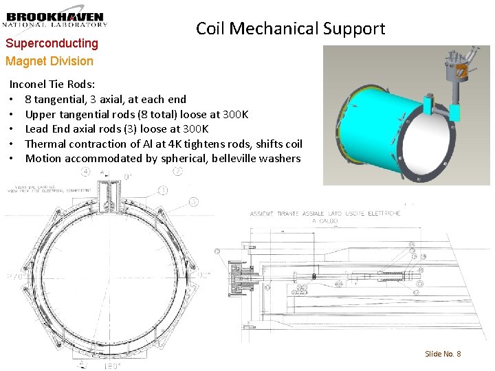 Superconducting Magnet Division Coil Mechanical Support Inconel Tie Rods: • 8 tangential, 3 axial,