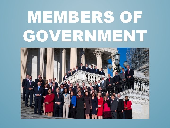 MEMBERS OF GOVERNMENT MEMBERS OF GOVERNMENT