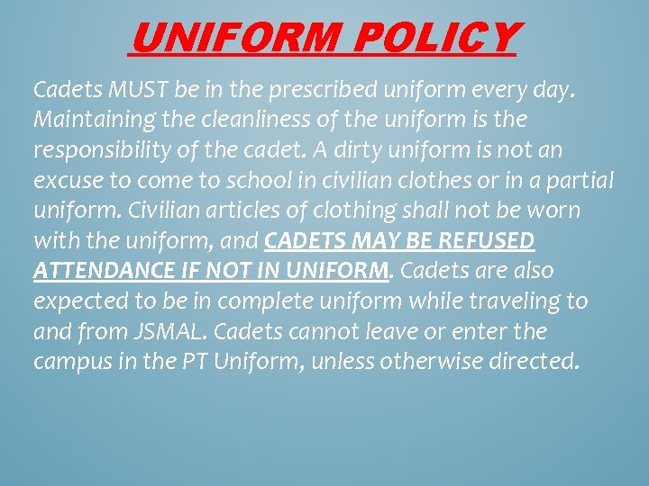 UNIFORM POLICY Cadets MUST be in the prescribed uniform every day. Maintaining the cleanliness UNIFORM POLICY Cadets MUST be in the prescribed uniform every day. Maintaining the cleanliness