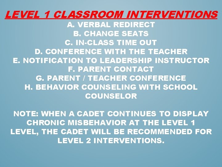 LEVEL 1 CLASSROOM INTERVENTIONS A. VERBAL REDIRECT B. CHANGE SEATS C. IN-CLASS TIME OUT LEVEL 1 CLASSROOM INTERVENTIONS A. VERBAL REDIRECT B. CHANGE SEATS C. IN-CLASS TIME OUT
