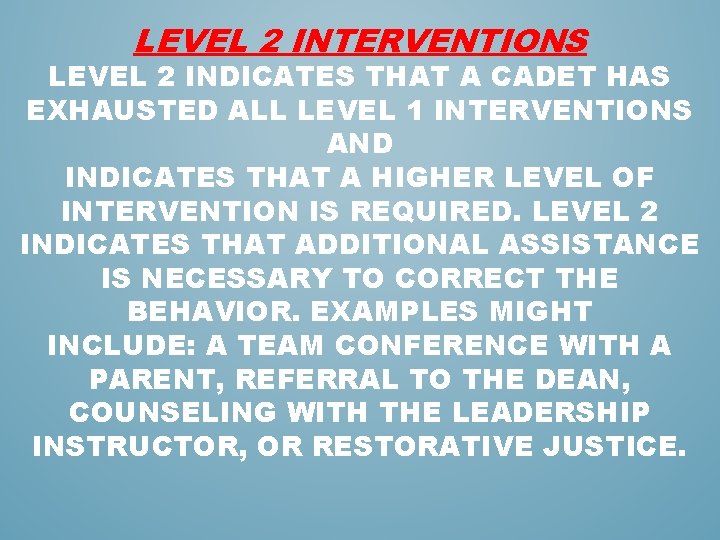 LEVEL 2 INTERVENTIONS LEVEL 2 INDICATES THAT A CADET HAS EXHAUSTED ALL LEVEL 1 LEVEL 2 INTERVENTIONS LEVEL 2 INDICATES THAT A CADET HAS EXHAUSTED ALL LEVEL 1