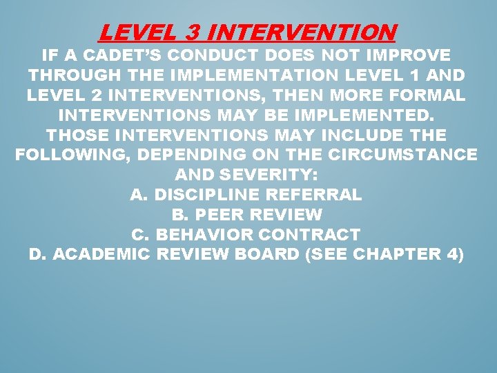 LEVEL 3 INTERVENTION IF A CADET’S CONDUCT DOES NOT IMPROVE THROUGH THE IMPLEMENTATION LEVEL LEVEL 3 INTERVENTION IF A CADET’S CONDUCT DOES NOT IMPROVE THROUGH THE IMPLEMENTATION LEVEL