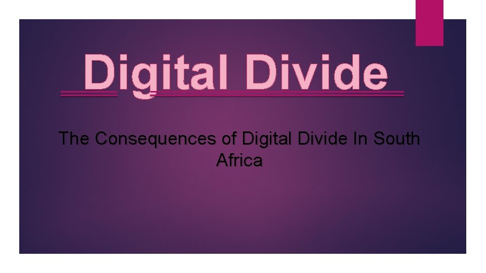 Digital Divide The Consequences of Digital Divide In South Africa 
