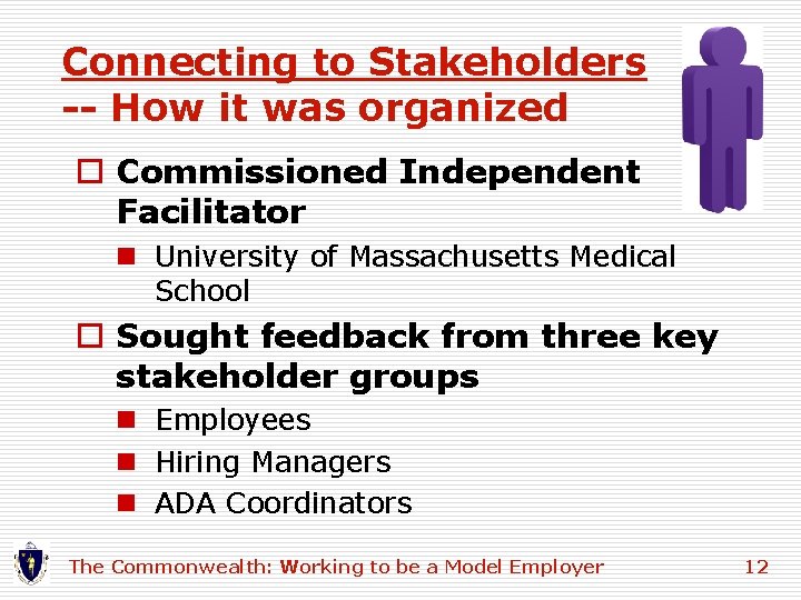 Connecting to Stakeholders -- How it was organized o Commissioned Independent Facilitator n University Connecting to Stakeholders -- How it was organized o Commissioned Independent Facilitator n University