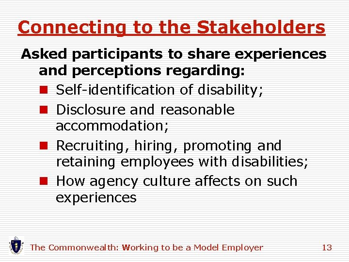 Connecting to the Stakeholders Asked participants to share experiences and perceptions regarding: n Self-identification Connecting to the Stakeholders Asked participants to share experiences and perceptions regarding: n Self-identification