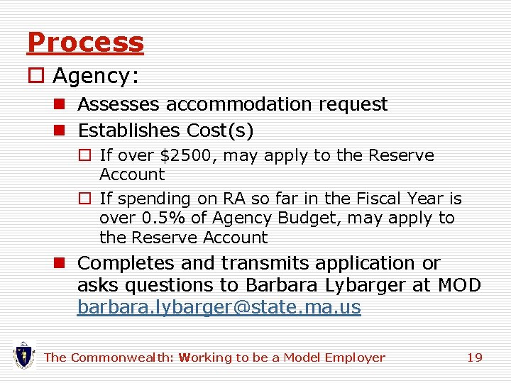 Process o Agency: n Assesses accommodation request n Establishes Cost(s) o If over $2500, Process o Agency: n Assesses accommodation request n Establishes Cost(s) o If over $2500,