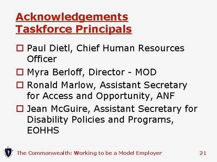 Acknowledgements Taskforce Principals o Paul Dietl, Chief Human Resources Officer o Myra Berloff, Director Acknowledgements Taskforce Principals o Paul Dietl, Chief Human Resources Officer o Myra Berloff, Director