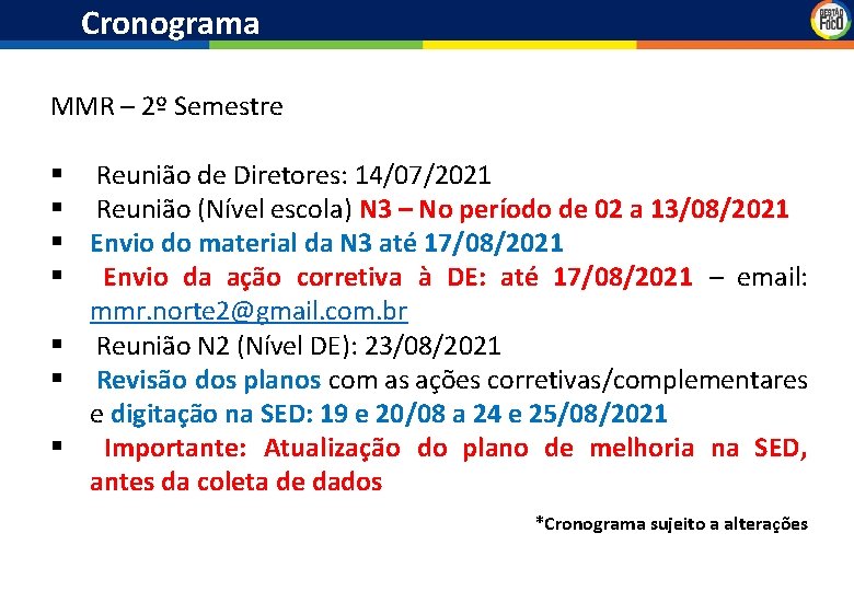 Cronograma MMR – 2º Semestre § Reunião de Diretores: 14/07/2021 § Reunião (Nível escola)