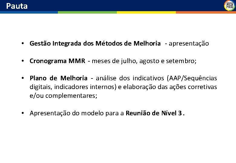 Pauta • Gestão Integrada dos Métodos de Melhoria - apresentação • Cronograma MMR -