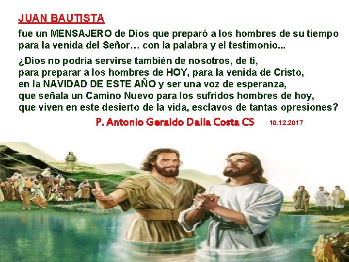 JUAN BAUTISTA fue un MENSAJERO de Dios que preparó a los hombres de su