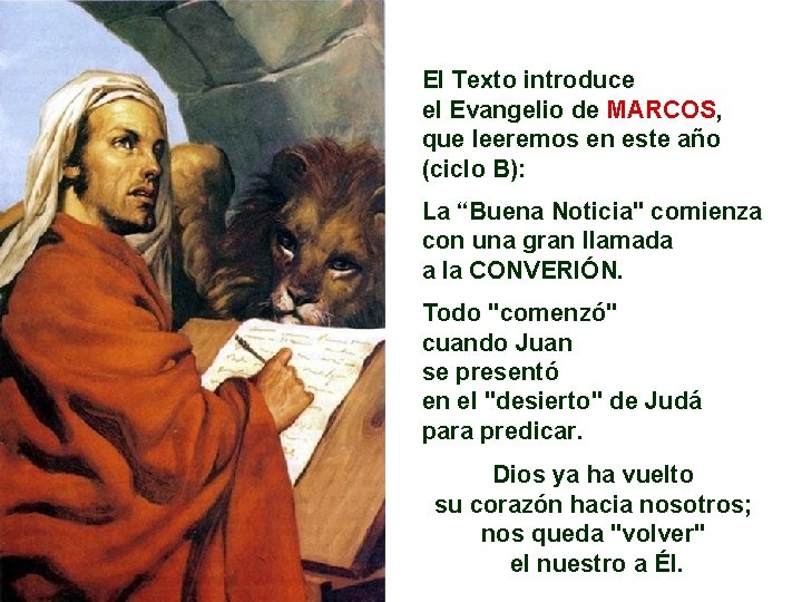 El Texto introduce el Evangelio de MARCOS, que leeremos en este año (ciclo B):