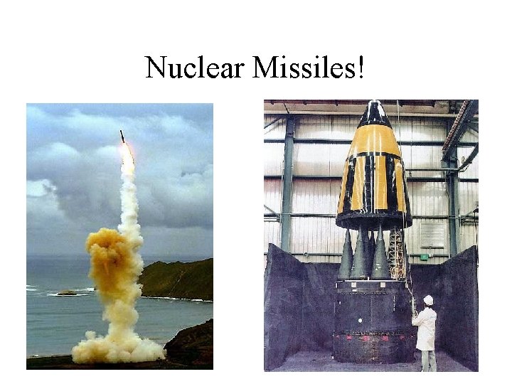 Nuclear Missiles! 