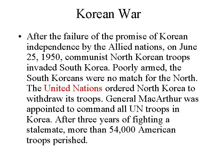 Korean War • After the failure of the promise of Korean independence by the