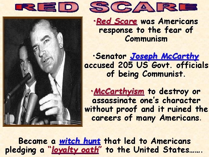  • Red Scare was Americans response to the fear of Communism • Senator