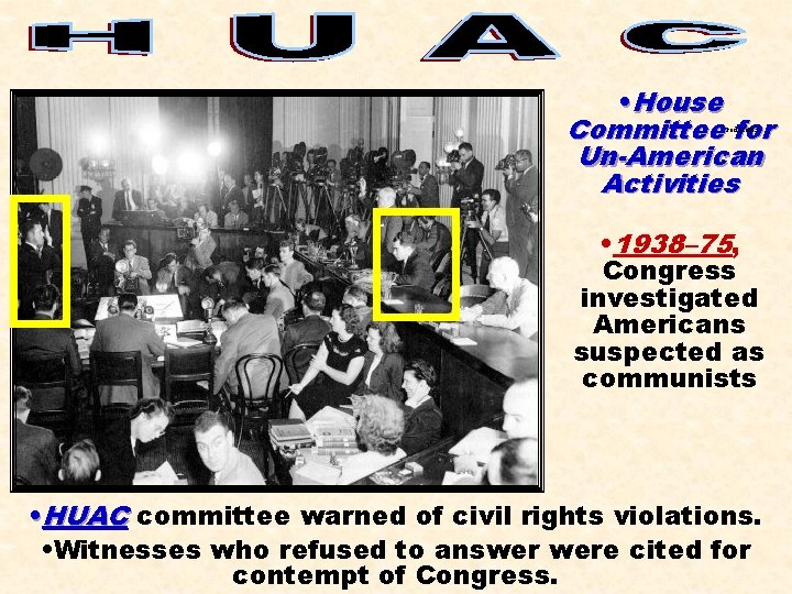  • House Committee for Un-American Activities red scare 3 • 1938– 75, Congress