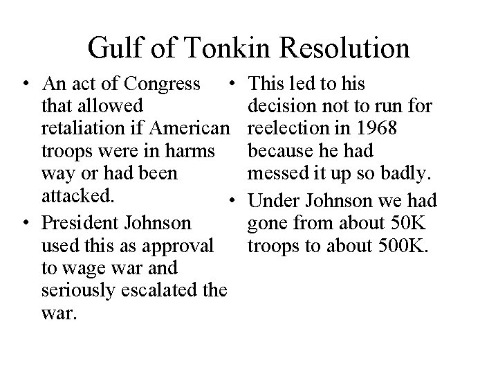 Gulf of Tonkin Resolution • An act of Congress • that allowed retaliation if