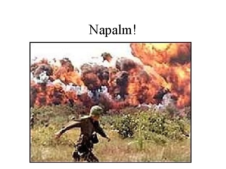 Napalm! 