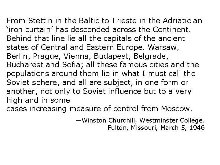 From Stettin in the Baltic to Trieste in the Adriatic an ‘iron curtain’ has