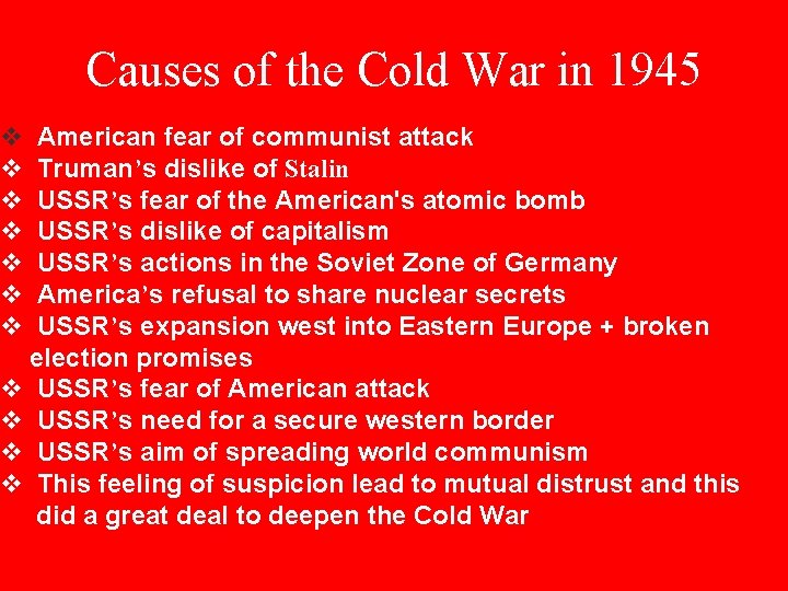 v v v v Causes of the Cold War in 1945 American fear of