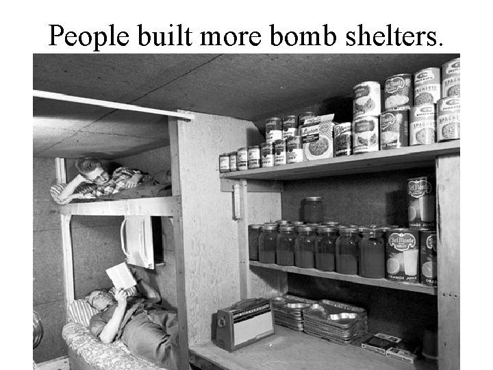 People built more bomb shelters. 