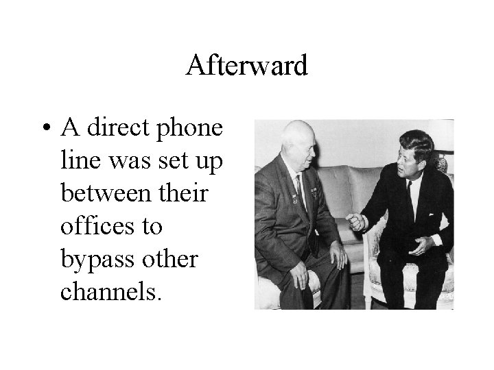 Afterward • A direct phone line was set up between their offices to bypass