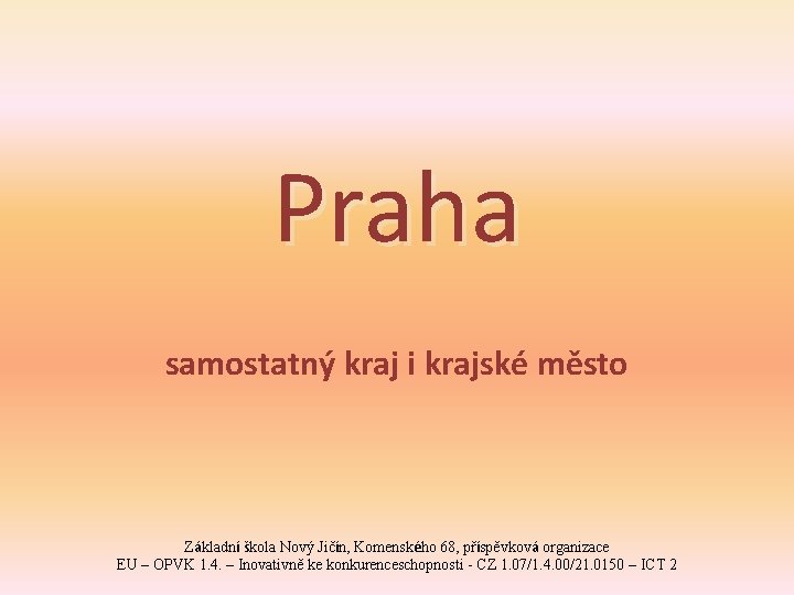 Praha samostatný kraj i krajské město Základní škola Nový Jičín, Komenského 68, příspěvková organizace