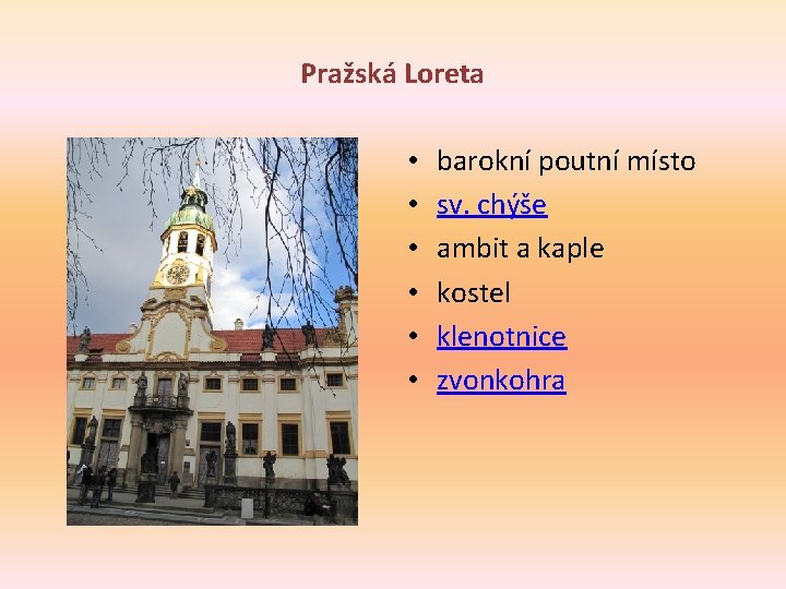 Pražská Loreta • • • barokní poutní místo sv. chýše ambit a kaple kostel