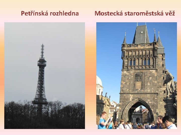 Petřínská rozhledna Mostecká staroměstská věž 