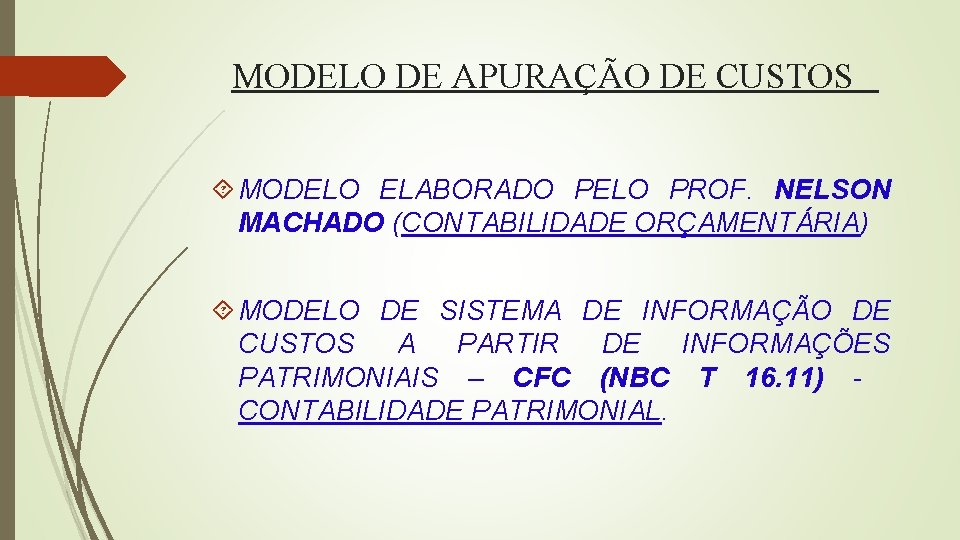 MODELO DE APURAÇÃO DE CUSTOS MODELO ELABORADO PELO PROF. NELSON MACHADO (CONTABILIDADE ORÇAMENTÁRIA) MODELO