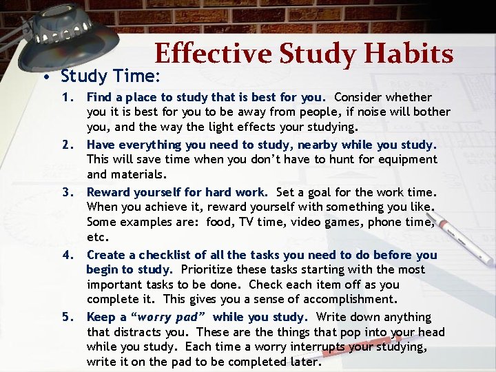 Effective Study Habits • Study Time: 1. Find a place to study that is