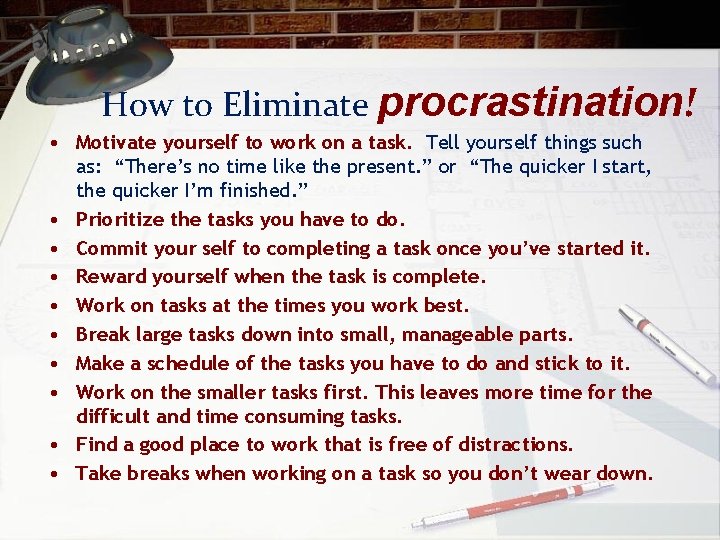 How to Eliminate procrastination! • Motivate yourself to work on a task. Tell yourself