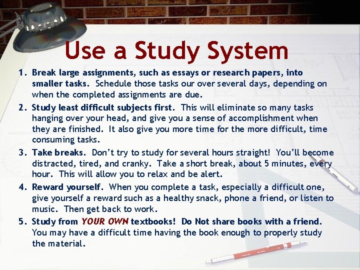 Use a Study System 1. Break large assignments, such as essays or research papers,