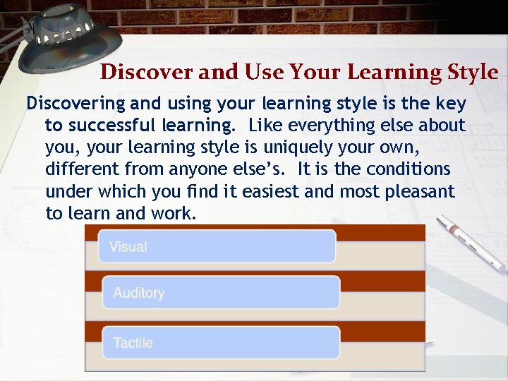 Discover and Use Your Learning Style Discovering and using your learning style is the